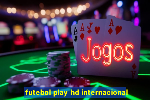 futebol play hd internacional